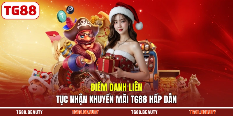 Điểm danh liên tục nhận khuyến mãi TG88 hấp dẫn